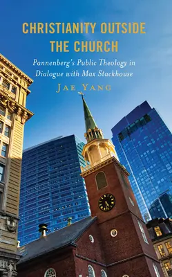 Creștinismul în afara bisericii: Teologia publică a lui Pannenberg în dialog cu Max Stackhouse - Christianity Outside the Church: Pannenberg's Public Theology in Dialogue with Max Stackhouse