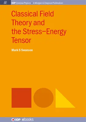 Teoria clasică a câmpului și tensorul tensiune-energie - Classical Field Theory and the Stress-Energy Tensor