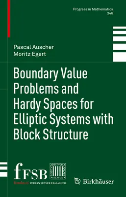 Probleme cu valori limită și spații Hardy pentru sisteme eliptice cu structură în bloc - Boundary Value Problems and Hardy Spaces for Elliptic Systems with Block Structure