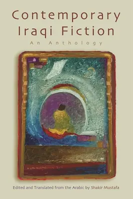 Ficțiune irakiană contemporană: O antologie - Contemporary Iraqi Fiction: An Anthology