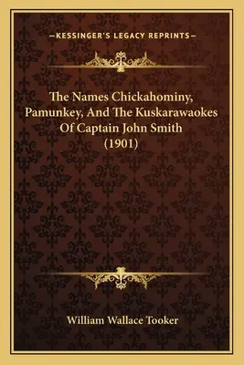 Numele Chickahominy, Pamunkey și Kuskarawaokes ale căpitanului John Smith (1901) - The Names Chickahominy, Pamunkey, And The Kuskarawaokes Of Captain John Smith (1901)