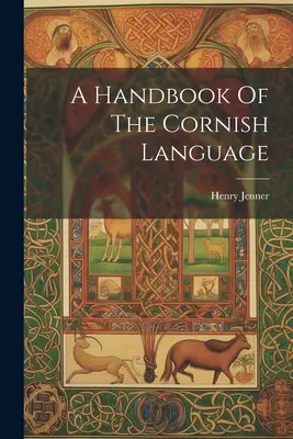 Un manual al limbii Cornish - A Handbook Of The Cornish Language