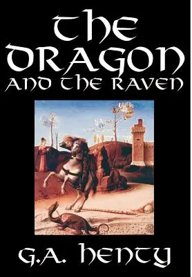 Dragonul și corbul de G. A. Henty, Ficțiune, Istoric - The Dragon and the Raven by G. A. Henty, Fiction, Historical