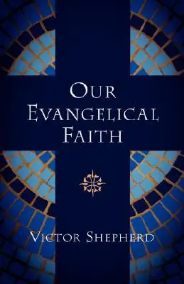 Credința noastră evanghelică - Our Evangelical Faith