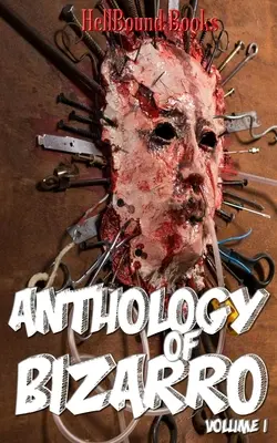 Antologia lui Bizarro: Volumul 1 - Anthology of Bizarro: Volume 1