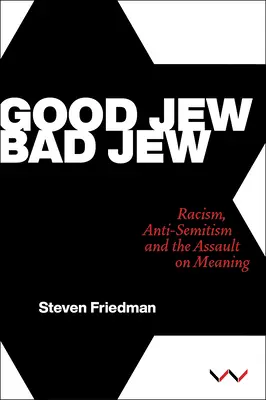 Evreu bun, evreu rău: Rasismul, antisemitismul și asaltul asupra sensului - Good Jew, Bad Jew: Racism, Anti-Semitism and the Assault on Meaning