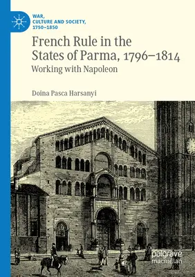 Guvernarea franceză în statele Parma, 1796-1814: Colaborarea cu Napoleon - French Rule in the States of Parma, 1796-1814: Working with Napoleon