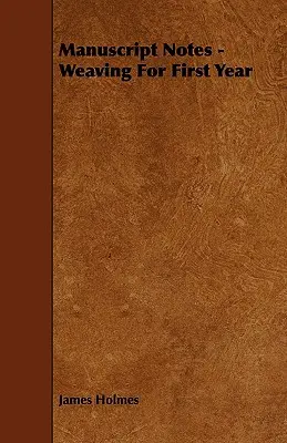 Note manuscrise - Țesut pentru primul an - Manuscript Notes - Weaving For First Year