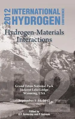 Conferința internațională privind hidrogenul (Ihc 2012) Interacțiunile hidrogen-materiale - International Hydrogen Conference (Ihc 2012) Hydrogen-Materials Interactions