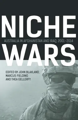 Războaie de nișă: Australia în Afganistan și Irak, 2001-2014 - Niche Wars: Australia in Afghanistan and Iraq, 2001-2014