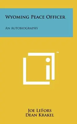 Wyoming Peace Officer: O autobiografie - Wyoming Peace Officer: An Autobiography
