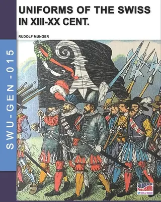 Uniformele elvețienilor în secolele XIII-XX - Uniforms of the Swiss in the XIII-XX Cent.