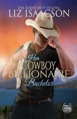 Burlacul ei Cowboy Miliardar - Her Cowboy Billionaire Bachelor
