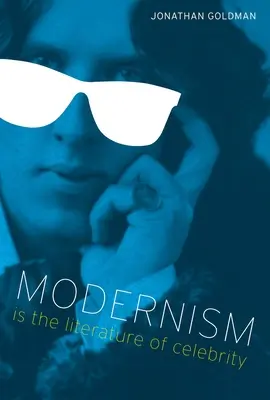 Modernismul este literatura celebrității - Modernism Is the Literature of Celebrity