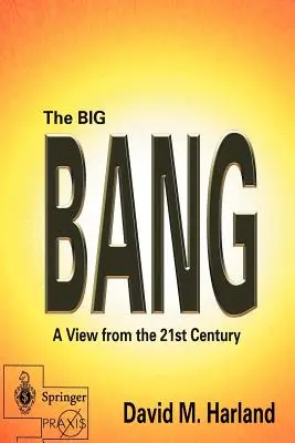 The Big Bang: O viziune din secolul XXI - The Big Bang: A View from the 21st Century