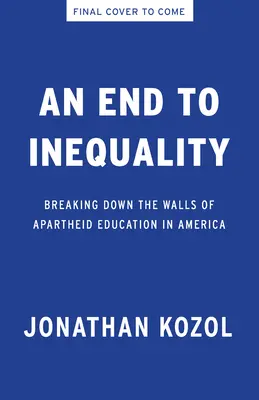 Sfârșitul inegalității: dărâmarea zidurilor apartheidului educației în America - An End to Inequality: Breaking Down the Walls of Apartheid Education in America