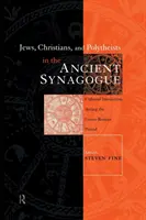 Evrei, creștini și politeiști în sinagoga antică - Jews, Christians and Polytheists in the Ancient Synagogue