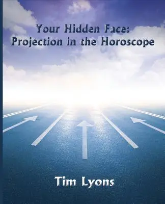 Fața ta ascunsă: Proiecția în horoscop - Your Hidden Face: Projection in the Horoscope