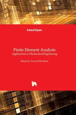 Finite Element Analysis: Aplicații în ingineria mecanică - Finite Element Analysis: Applications in Mechanical Engineering