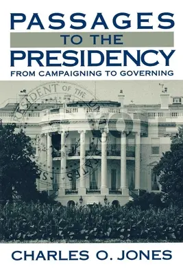 Pasaje către președinție: De la campanie la guvernare - Passages to the Presidency: From Campaigning to Governing