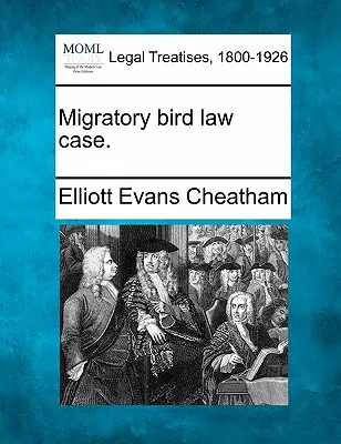 Cazul legii privind păsările migratoare. - Migratory Bird Law Case.