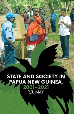 Stat și societate în Papua Noua Guinee, 2001-2021 - State and Society in Papua New Guinea, 2001-2021