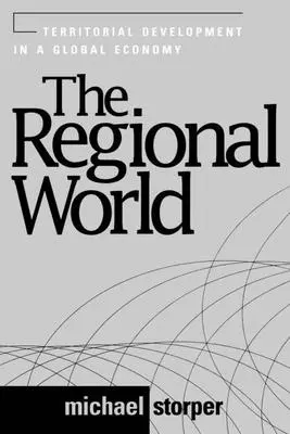 Lumea regională: Dezvoltarea teritorială într-o economie globală - The Regional World: Territorial Development in a Global Economy
