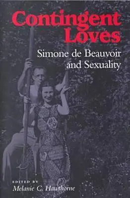 Contingent Loves: Simone de Beauvoir și sexualitatea - Contingent Loves: Simone de Beauvoir and Sexuality