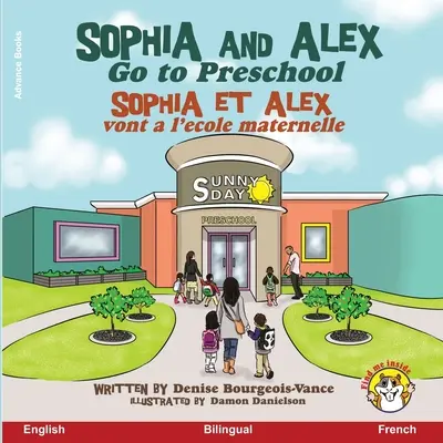 Sophia și Alex merg la grădiniță: Sophia și Alex merg la școala maternă - Sophia and Alex Go to Preschool: Sophia et Alex vont  l'cole maternelle