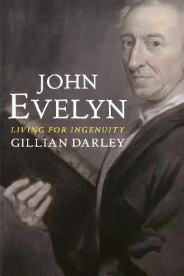 John Evelyn: Trăind pentru ingeniozitate - John Evelyn: Living for Ingenuity