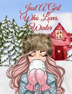 Just A Girl Who Loves Winter: Holiday Composition Notebook Journaling Pages To Write In Notes, Goals, Priorities, Traditional Christmas Baking Recip