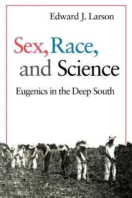 Sex, rasă și știință: Eugenia în sudul profund - Sex, Race, and Science: Eugenics in the Deep South