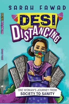 Distanțarea Desi: Călătoria unei femei de la societate la sănătate - Desi Distancing: One Woman's journey from Society to Sanity