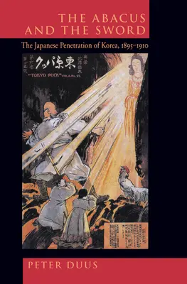 The Abacus and the Sword: The Japanese Penetration of Korea, 1895-1910 Volumul 4 - The Abacus and the Sword: The Japanese Penetration of Korea, 1895-1910 Volume 4