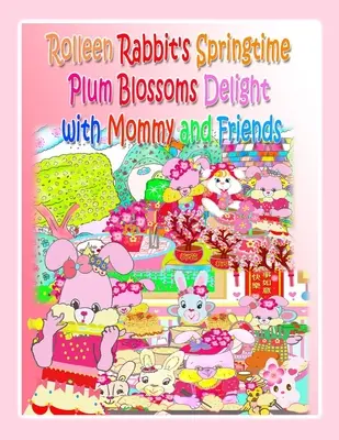Deliciul primăverii cu flori de prun al iepurașului Rolleen cu mami și prietenii - Rolleen Rabbit's Springtime Plum Blossoms Delight with Mommy and Friends