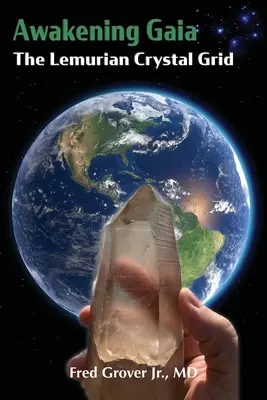 Trezirea Gaiei: Grila de cristal lemuriană - Awakening Gaia: The Lemurian Crystal Grid