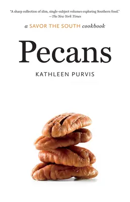 Pecan: o carte de bucate Savor the South - Pecans: a Savor the South cookbook