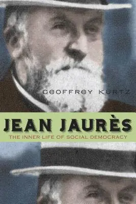Jean Jaurs: Viața interioară a social-democrației - Jean Jaurs: The Inner Life of Social Democracy