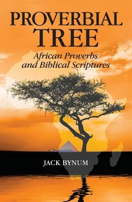 Arborele proverbial: Proverbe africane și scripturi biblice - Proverbial Tree: African Proverbs and Biblical Scriptures