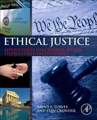 Justiție etică: Probleme aplicate pentru studenții și profesioniștii din domeniul justiției penale - Ethical Justice: Applied Issues for Criminal Justice Students and Professionals