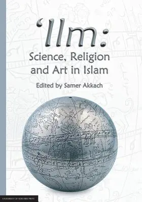 'Ilm: Știință, religie și artă în islam - 'Ilm: Science, Religion and Art in Islam