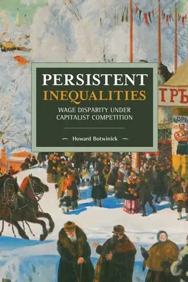Inegalități persistente: Disparitatea salarială în cadrul concurenței capitaliste - Persistent Inequalities: Wage Disparity Under Capitalist Competition