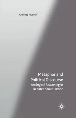 Metafora și discursul politic: Raționamentul analogic în dezbaterile despre Europa - Metaphor and Political Discourse: Analogical Reasoning in Debates about Europe