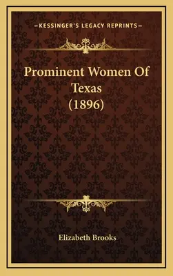 Femei proeminente din Texas (1896) - Prominent Women Of Texas (1896)