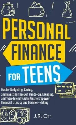 Finanțe personale pentru adolescenți: Master Budgeting, Saving, and Investing Through Hands-On, Engaging, and Teen friendly Activities to Empower Financial - Personal Finance For Teens: Master Budgeting, Saving, and Investing Through Hands-On, Engaging, and Teen friendly Activities to Empower Financial