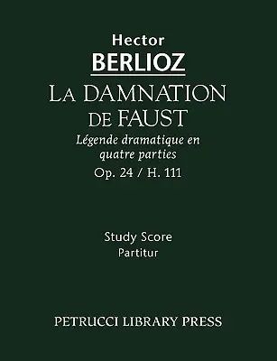 La Damnation de Faust, Op.24: Partitura de studiu - La Damnation de Faust, Op.24: Study score