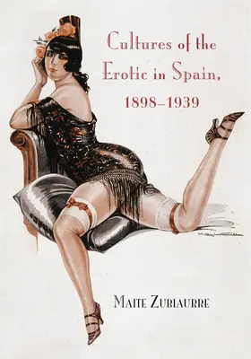 Culturi ale erotismului în Spania, 1898-1939 - Cultures of the Erotic in Spain, 1898-1939