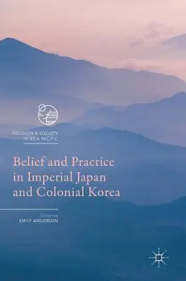 Credință și practică în Japonia imperială și Coreea colonială - Belief and Practice in Imperial Japan and Colonial Korea