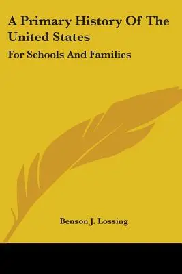 O istorie primară a Statelor Unite: Pentru școli și familii - A Primary History Of The United States: For Schools And Families