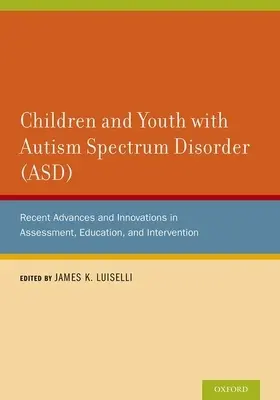 Copii și tineri cu tulburări din spectrul autist (TSA): Progrese recente și inovații în evaluare, educație și intervenție - Children and Youth with Autism Spectrum Disorder (ASD): Recent Advances and Innovations in Assessment, Education, and Intervention